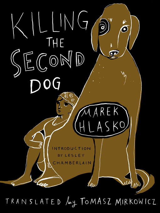 Title details for Killing the Second Dog by Marek Hlasko - Available